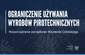 Miniaturka artykułu Rozporządzenie porządkowe  Nr 23 Wojewody Lubelskiego z dnia 20 grudnia 2024 r. w sprawie ograniczenia używania wyrobów pirotechnicznych na terenie województwa lubelskiego